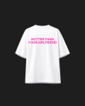 HOTTER THAN YOUR GIRLFRIEND TEE Sugar