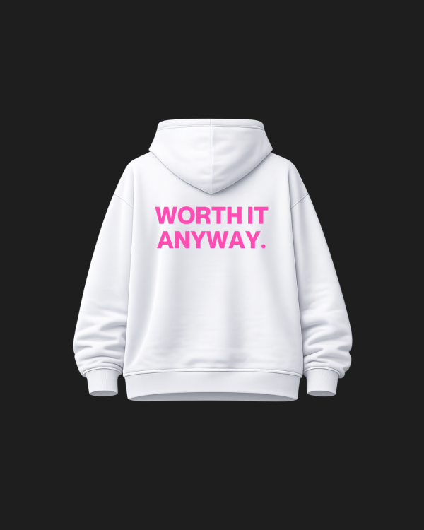 WORTH IT ANYWAY hoodie Sugar