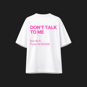 DON'T TALK TO ME (blonde edition) TEE Sugar