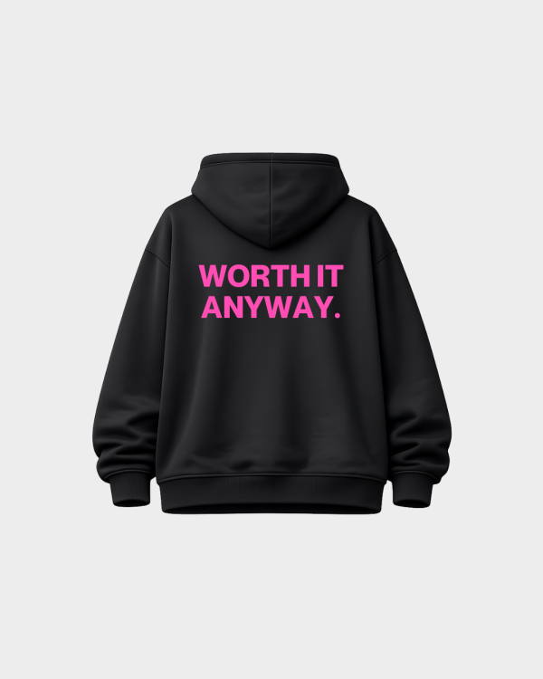WORTH IT ANYWAY hoodie Sugar