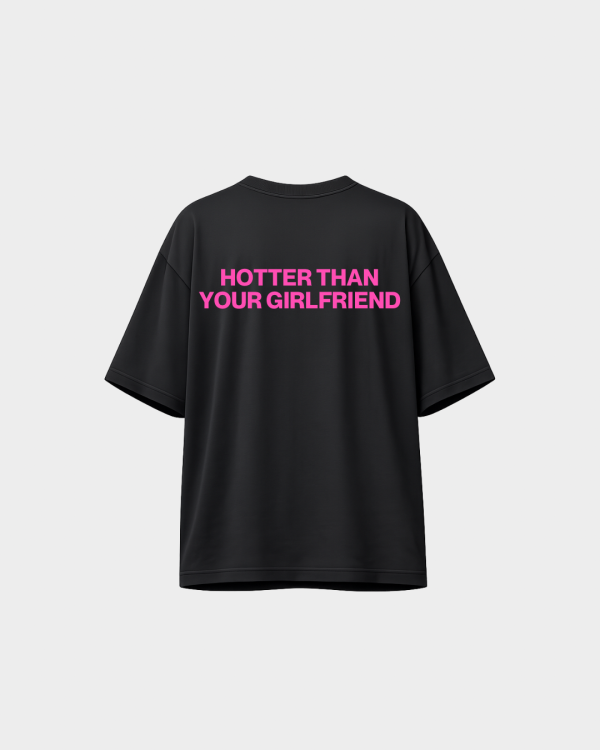 HOTTER THAN YOUR GIRLFRIEND TEE Sugar